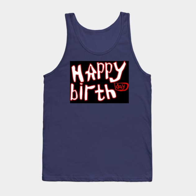 happy birthday Tank Top by Hahanayas